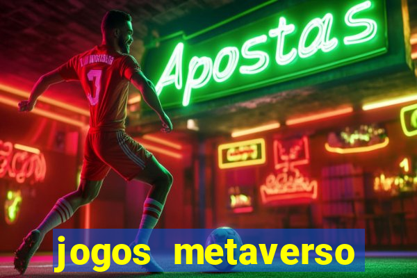 jogos metaverso para ganhar dinheiro