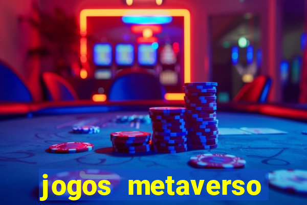 jogos metaverso para ganhar dinheiro