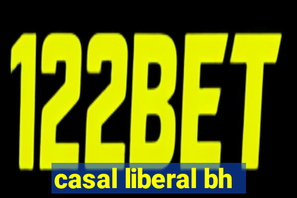 casal liberal bh