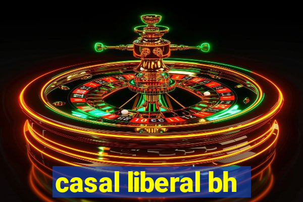 casal liberal bh