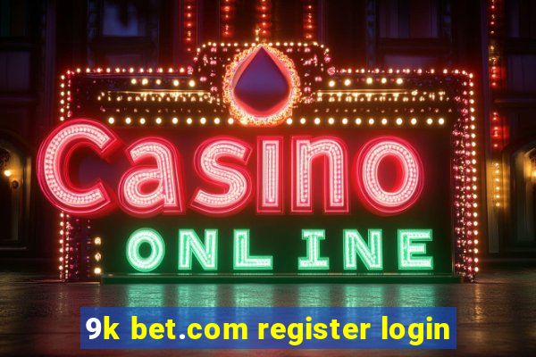 9k bet.com register login