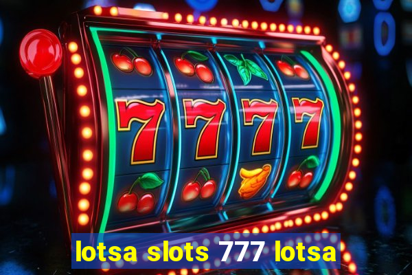 lotsa slots 777 lotsa