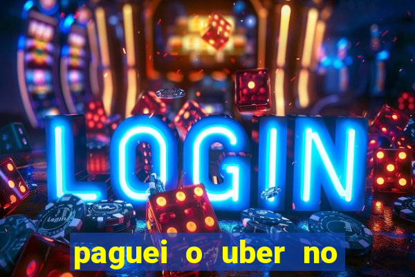 paguei o uber no pix e nao encontrou motorista