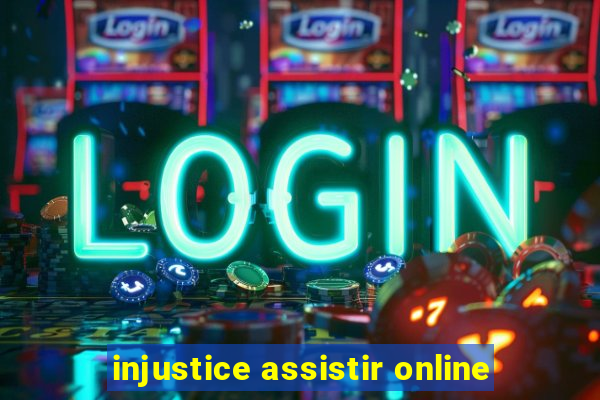 injustice assistir online