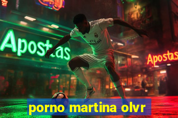 porno martina olvr