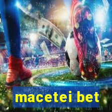 macetei bet