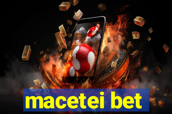 macetei bet