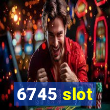 6745 slot