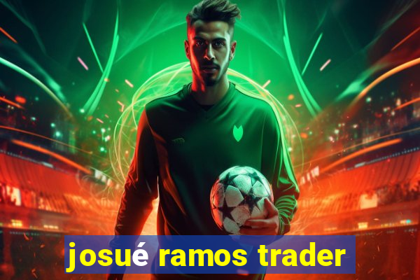 josué ramos trader