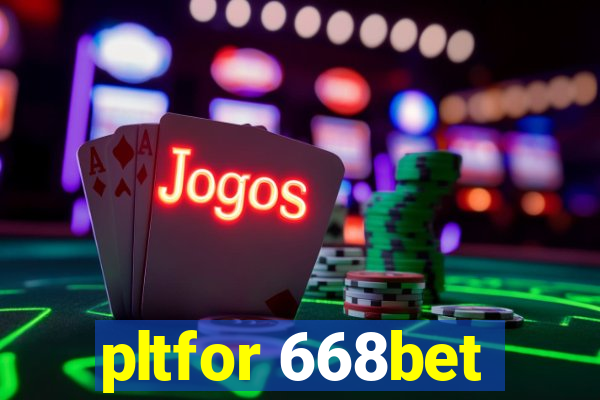 pltfor 668bet