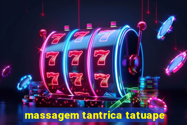 massagem tantrica tatuape