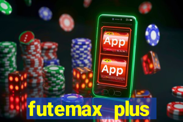 futemax plus futebol ao vivo