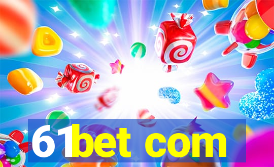 61bet com