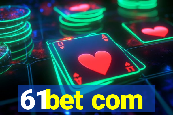 61bet com