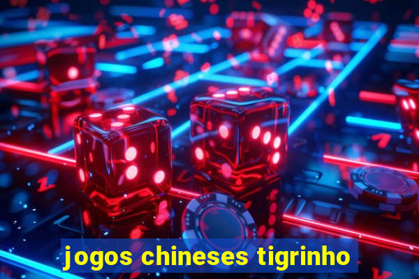 jogos chineses tigrinho