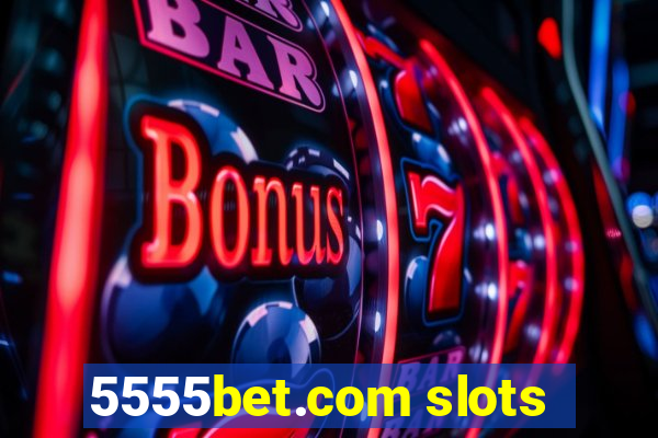 5555bet.com slots