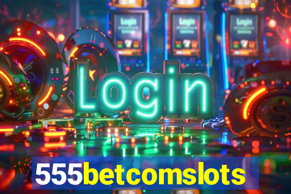 555betcomslots