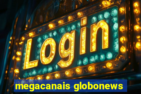 megacanais globonews