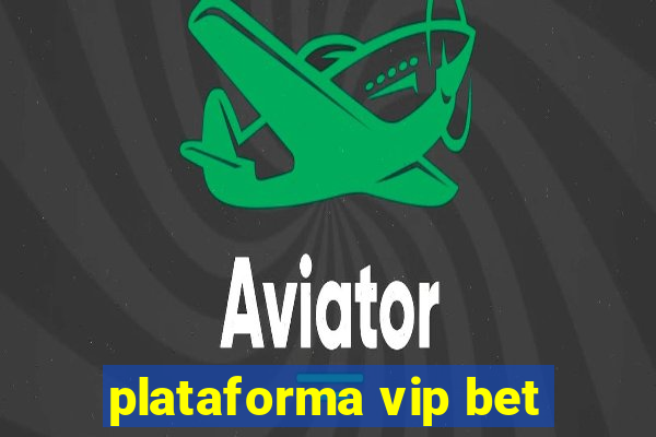 plataforma vip bet