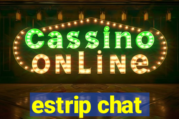 estrip chat