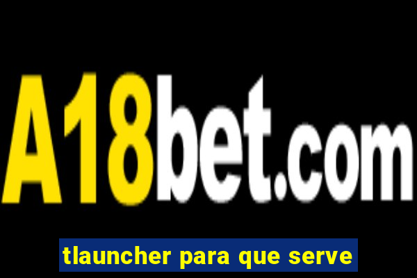 tlauncher para que serve