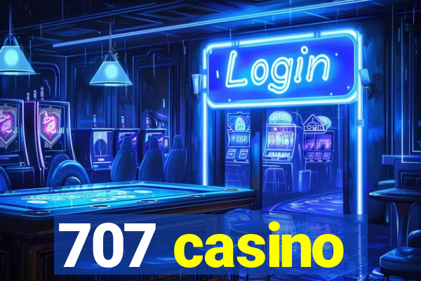 707 casino