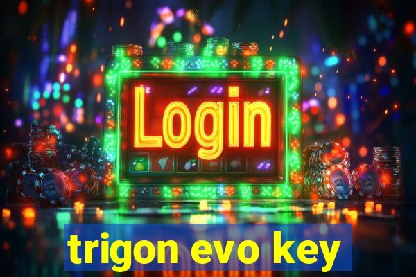 trigon evo key