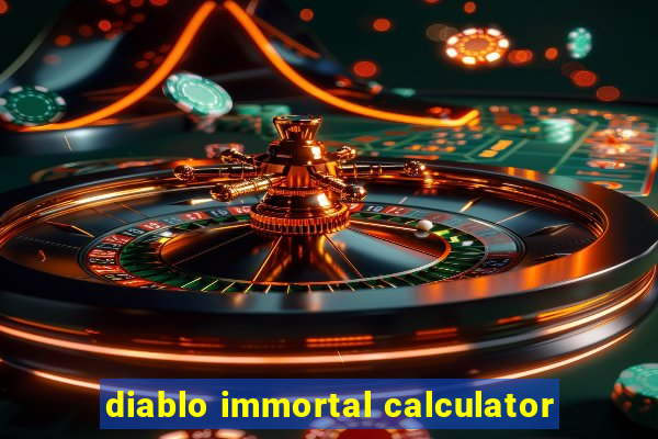 diablo immortal calculator