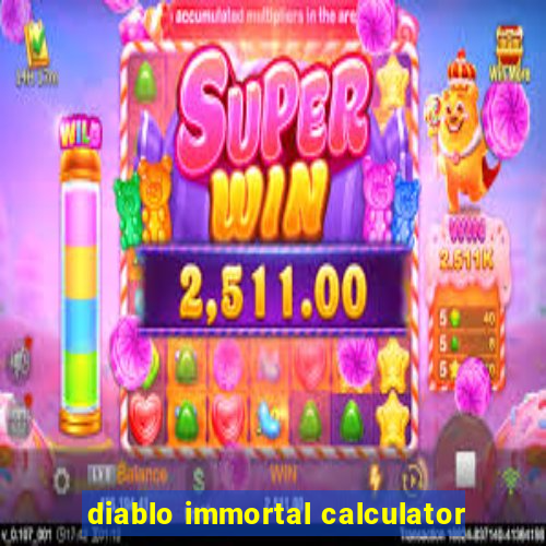 diablo immortal calculator