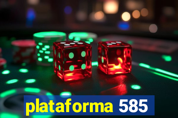 plataforma 585