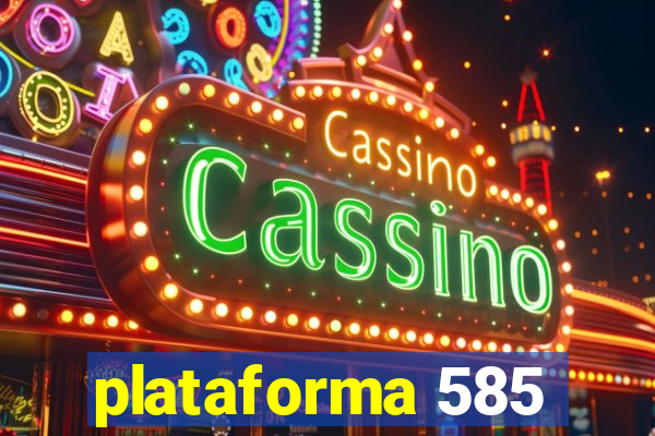 plataforma 585