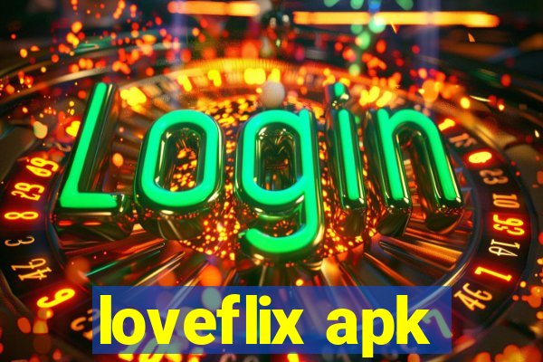 loveflix apk