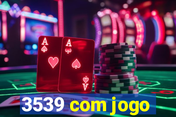 3539 com jogo