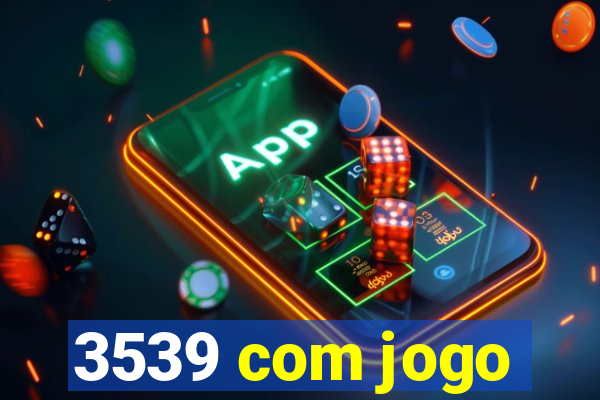 3539 com jogo