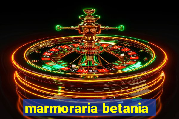 marmoraria betania