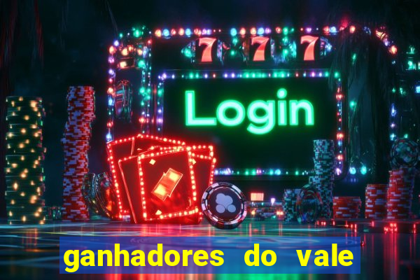 ganhadores do vale sorte de hoje