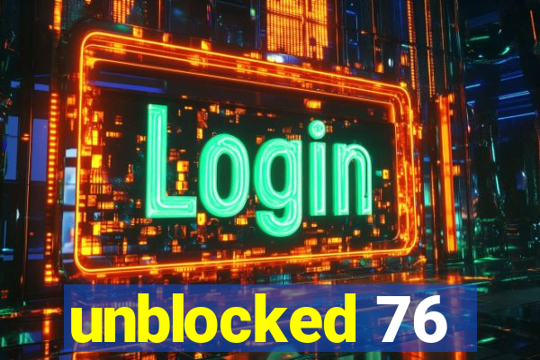 unblocked 76