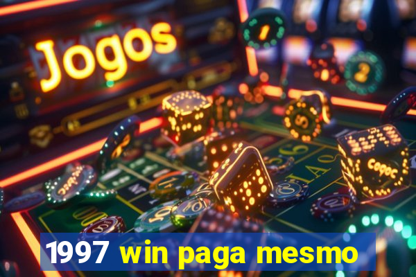 1997 win paga mesmo