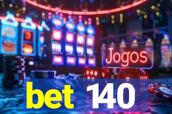 bet 140