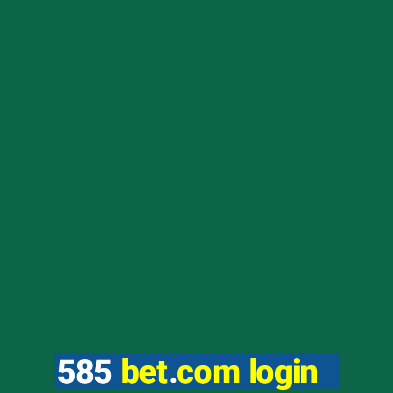 585 bet.com login