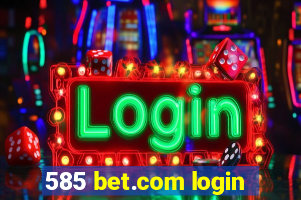 585 bet.com login