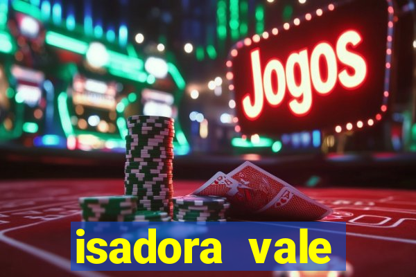 isadora vale reclame aqui