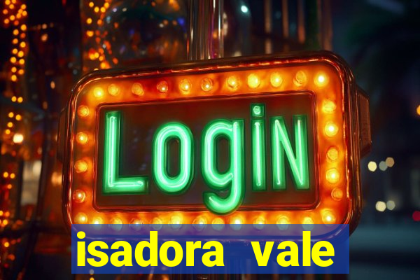 isadora vale reclame aqui