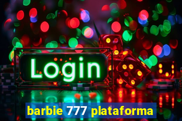 barbie 777 plataforma