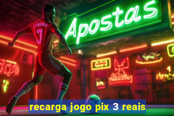 recarga jogo pix 3 reais