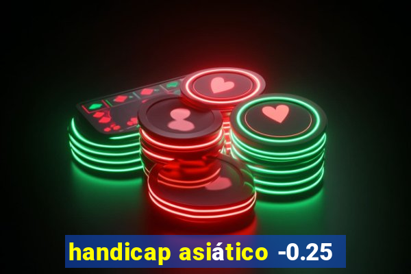 handicap asiático -0.25