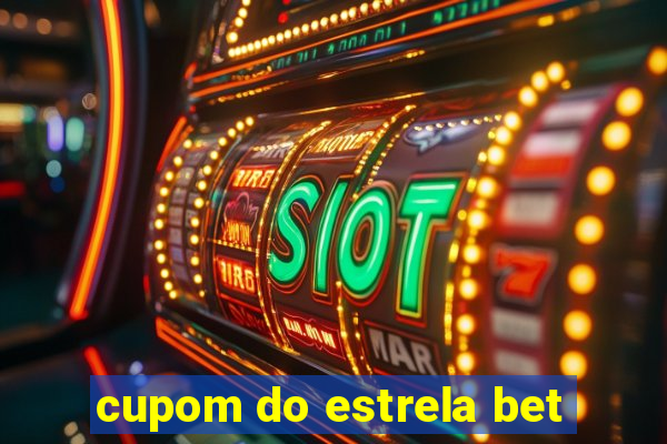 cupom do estrela bet