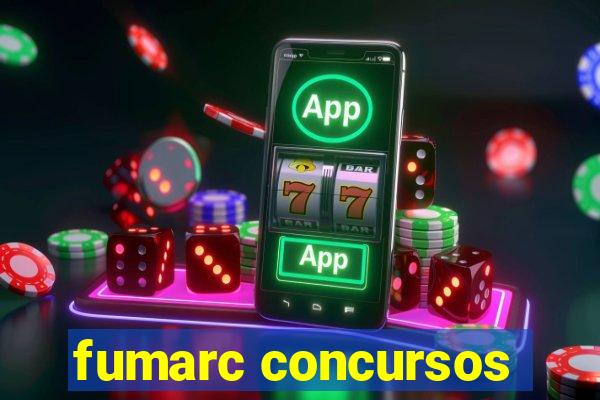 fumarc concursos