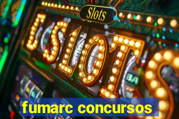 fumarc concursos