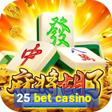 25 bet casino